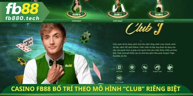 Casino FB88 bố trí theo mô hình “Club” riêng biệt