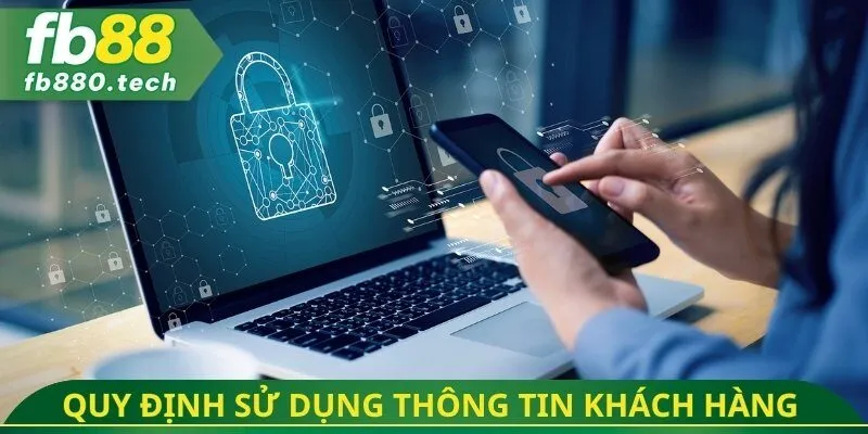 Quy định sử dụng thông tin phía khách hàng